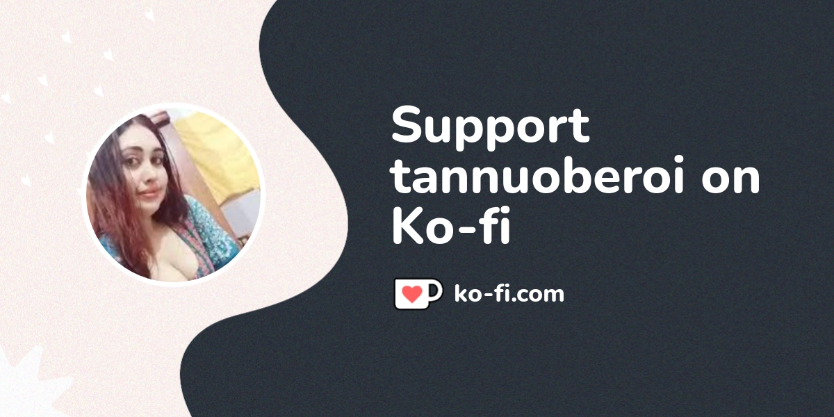 Support tannuoberoi on Ko-fi! ️. ko-fi.com/tannuoberoi - Ko-fi ️ Where ...