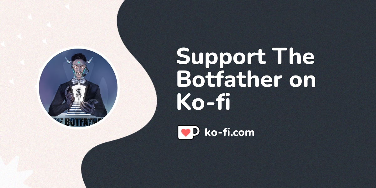 Support The Botfather on Ko-fi! ️. ko-fi.com/thebotfather - Ko-fi ️ ...