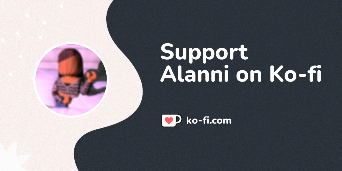 Support Alanni on Ko-fi! ️ - Ko-fi ️ Where creators get support from ...