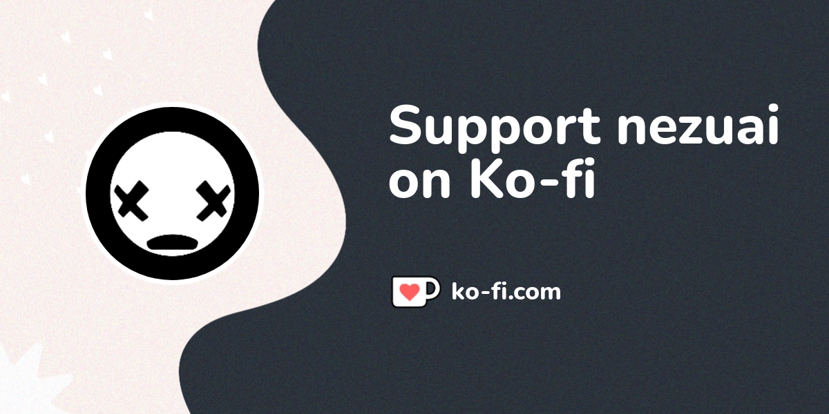 Support nezuai on Ko-fi! ️. ko-fi.com/nezuai - Ko-fi ️ Where creators ...