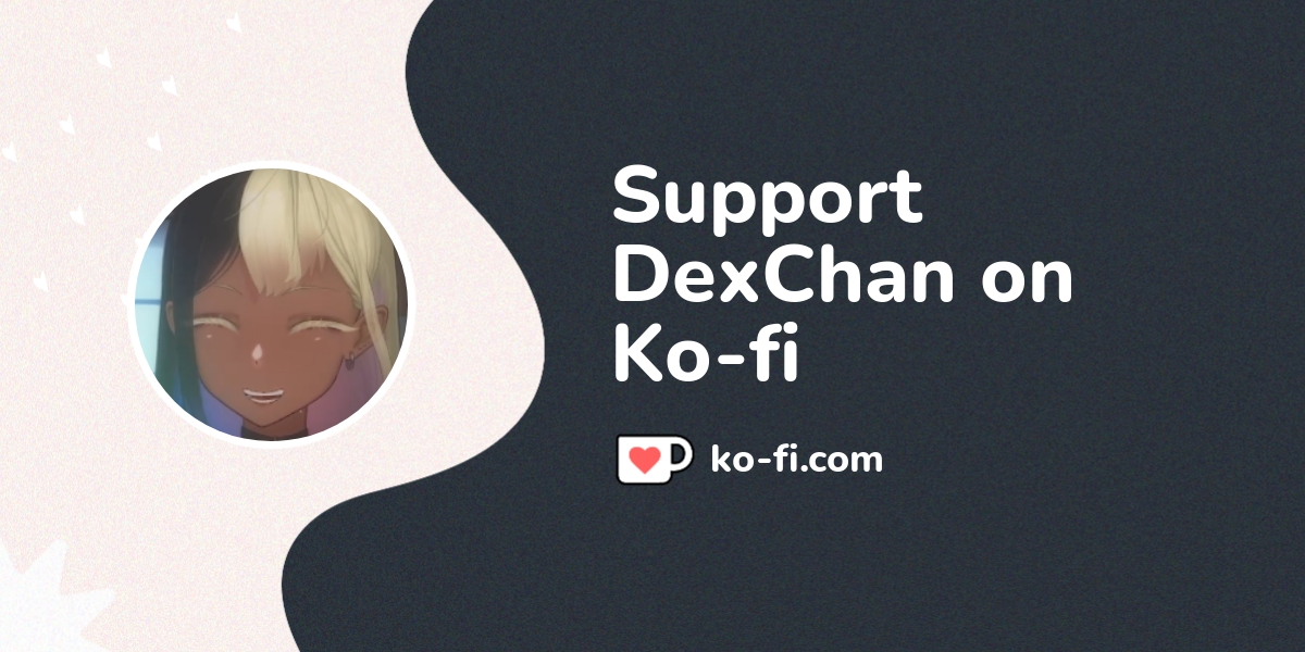 Buy DexChan a Coffee. ko-fi.com/dexchan - Ko-fi ️ Where creators get ...