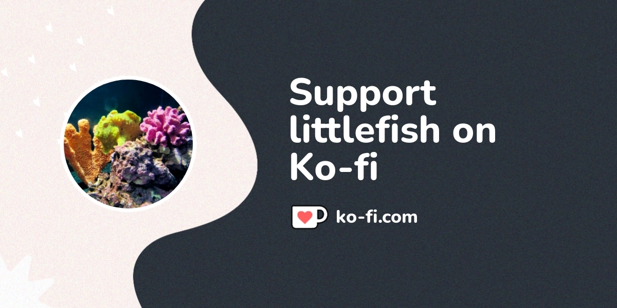 Support Littlefish On Ko-fi! ️. Ko-fi.com/littlefishblr - Ko-fi ️ Where ...