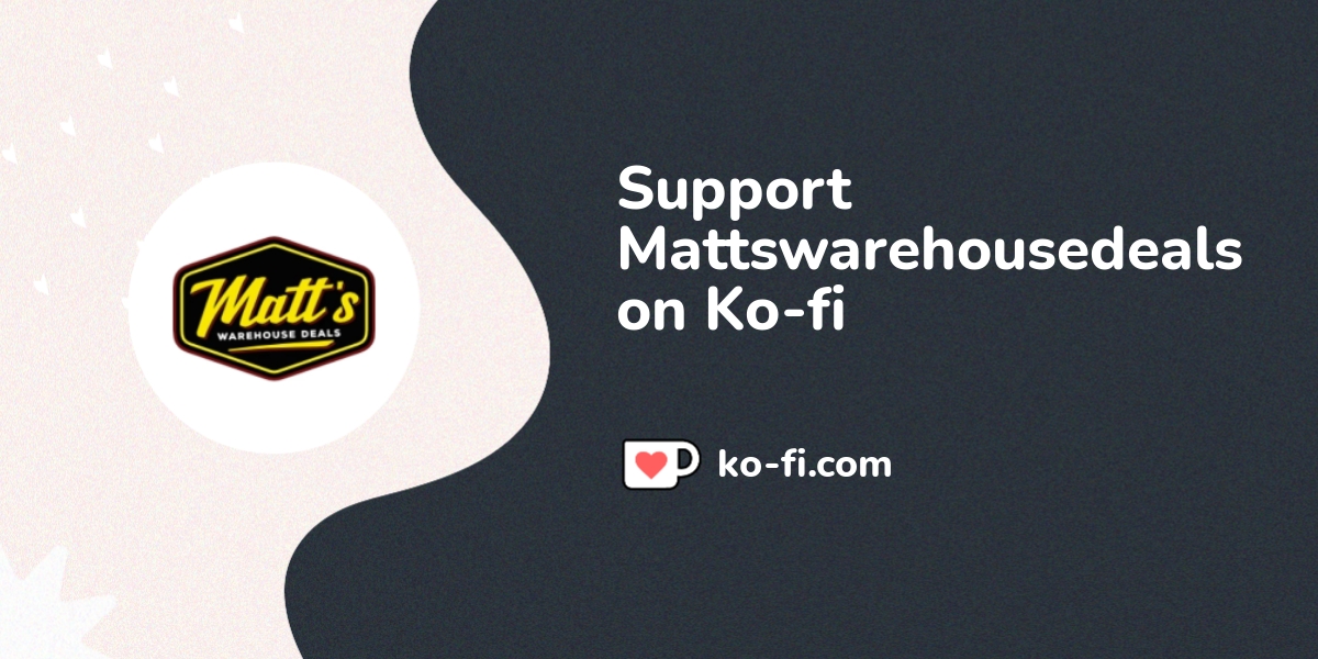 Support Mattswarehousedeals on Ko-fi! ❤️.