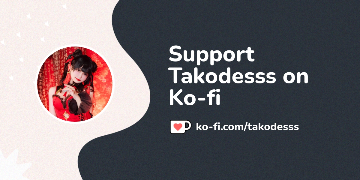 Support Takodesss on Ko-fi! ❤️ - Ko-fi ❤️ Where creators get