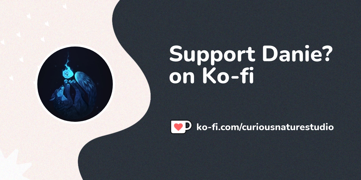 Support Danie On Ko Fi Ko Fi Com Curiousnaturestudio Ko Fi