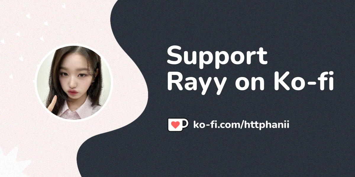 Buy Rayy a Coffee. ko-fi.com/httphanii - Ko-fi ️ Where creators get ...