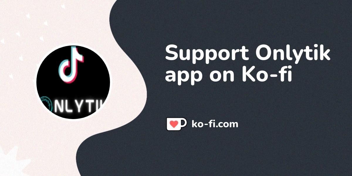 Buy Onlytik app a Coffee. Kofi ️ Where creators