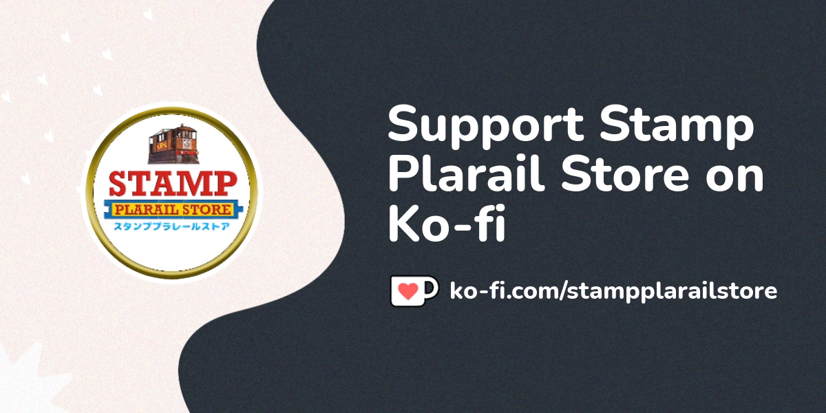 Support Stamp Plarail Store on Ko fi Ko fi Where