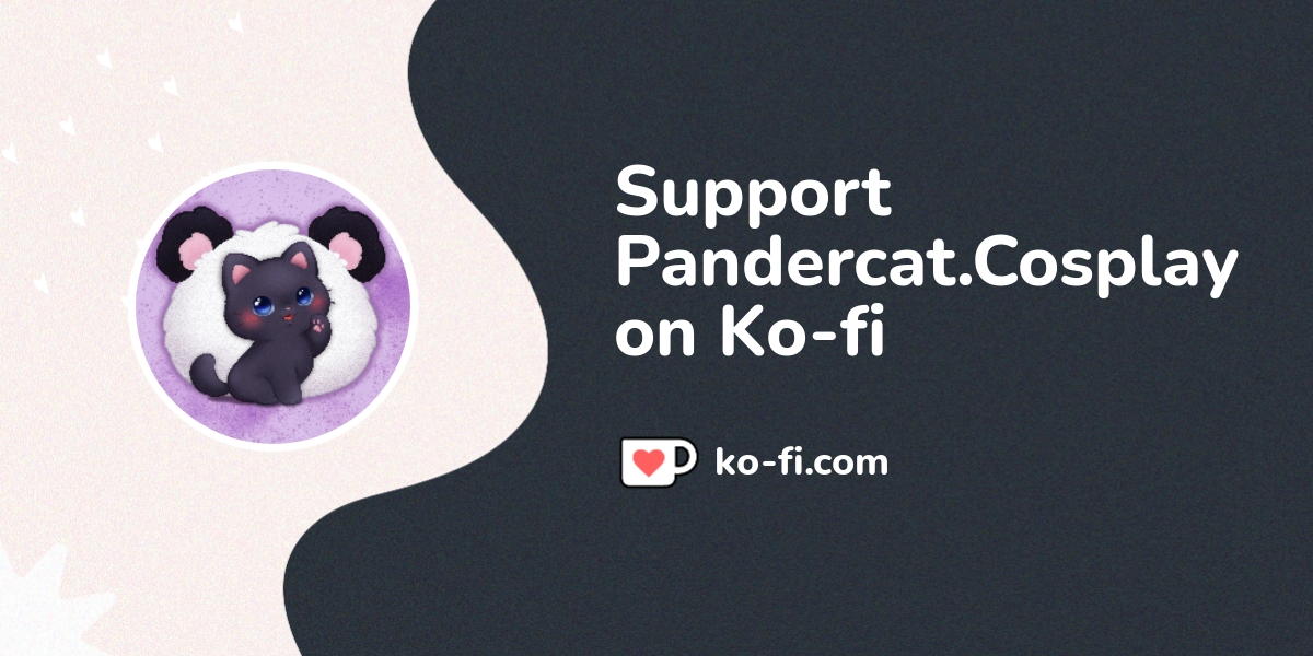 Support Pandercat.Cosplay on Ko-fi! ️ - Ko-fi ️ Where creators get ...