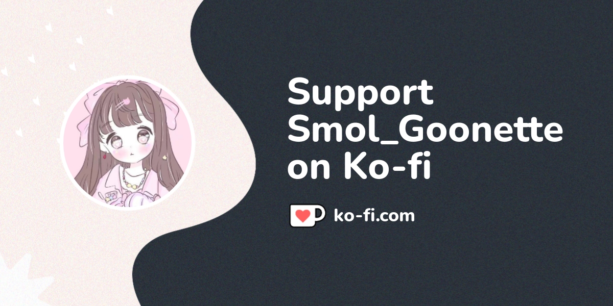 Support Smol_Goonette on Ko-fi! ️. ko-fi.com/smolgoonette - Ko-fi ️ ...