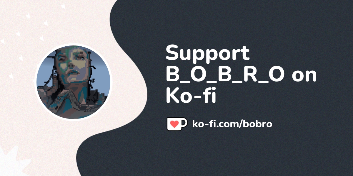 Support B_O_B_R_O on Ko-fi! ️. ko-fi.com/bobro - Ko-fi ️ Where creators ...