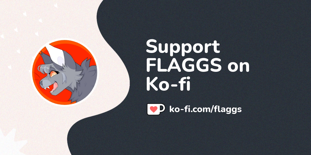 Buy FLAGGS a Coffee. ko-fi.com/flaggs - Ko-fi ️ Where creators get ...