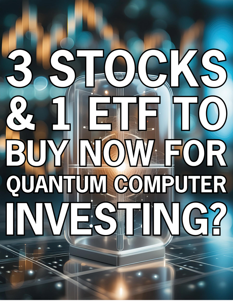 Member Copy- Of 3 Stocks & 1 ETF To Buy Now For Quantum Computer