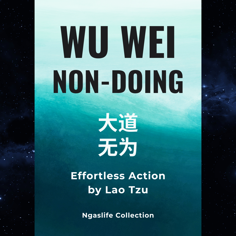 Wu Wei, Non-doing - Effortless Action by Lao Tzu Ebook (35 Pages) -  Ngaslife's Ko-fi Shop - Ko-fi ❤️ Where creators get support from fans  through donations, memberships, shop sales and more!
