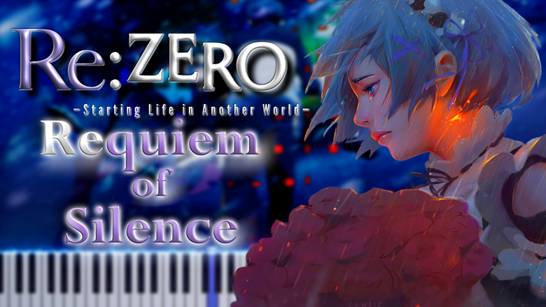 New piano arrangement: Requiem of Silence from Re:Zero - Ko-fi