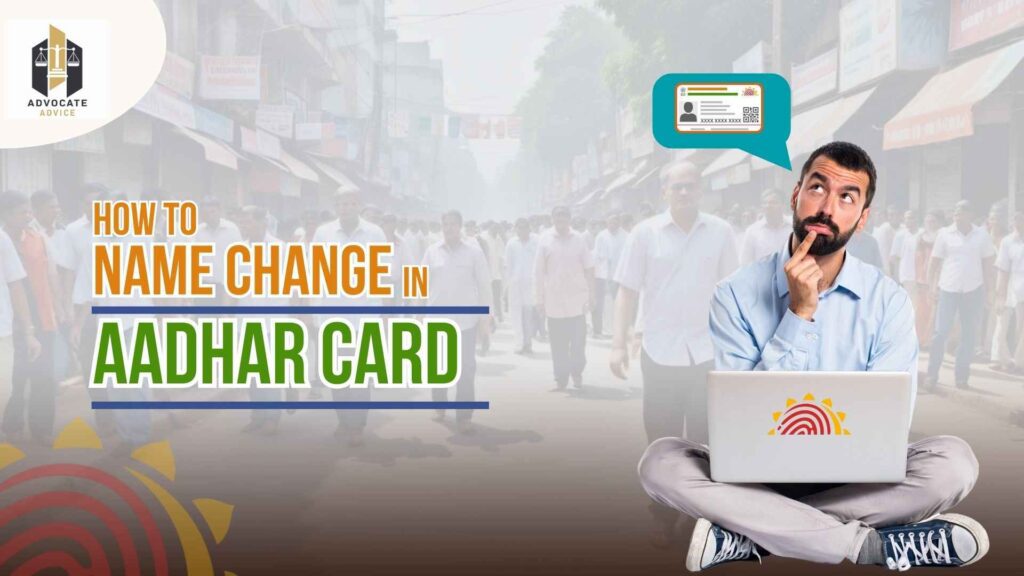 How to Name Change in Aadhar card ? | Complete Legal Process