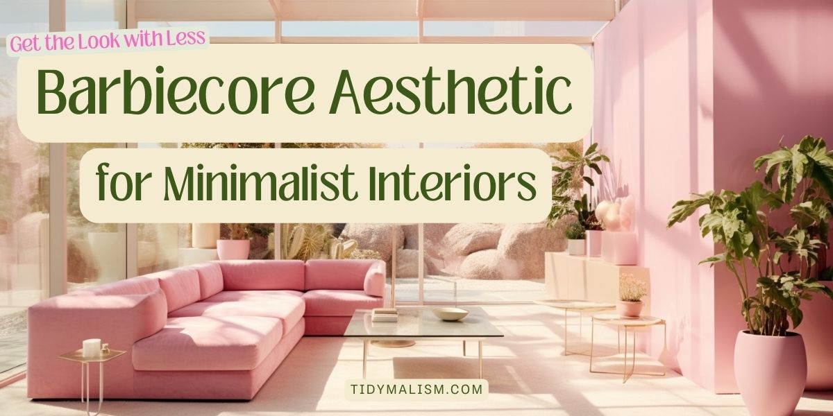 The Barbiecore Interior Design Trend & Minimalism Aesthetic