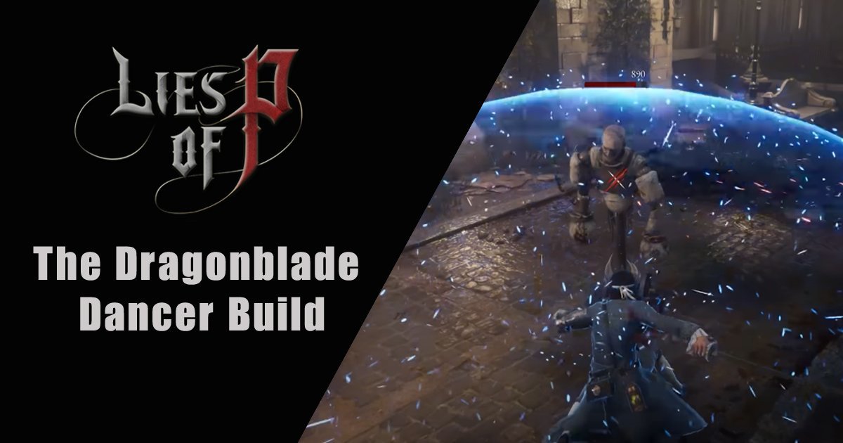 Lies of P Build Guide – Dragonblade Dancer (Two Dragons Sword