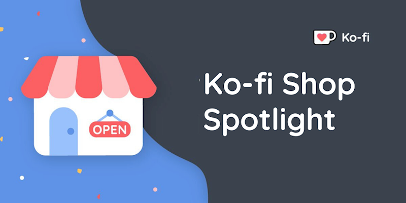 Ko Fi Shop Spotlight Ko Fi Where Creators Get Support From Fans Through Donations