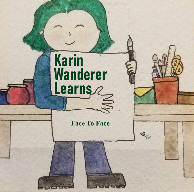 Title Card features watercolor & ink painting of a pale woman with short green hair smiling & holding a paintbrush & a large piece of paper with “Karin Wanderer Learns: There Go I But For My Face” wri