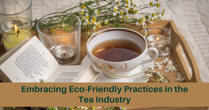 Eco-Friendly Practices in the Tea Industry