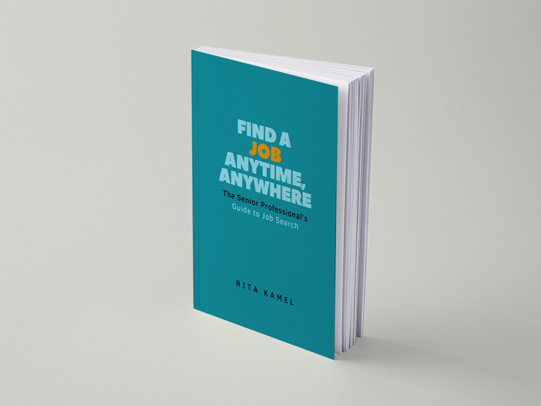 Find A Job Anytime, Anywhere: The Senior Professional's Guide to Job ...