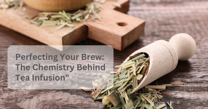 The Chemistry Behind Tea Infusion