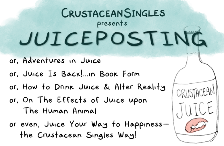 CrustaceanSingles presents Juiceposting