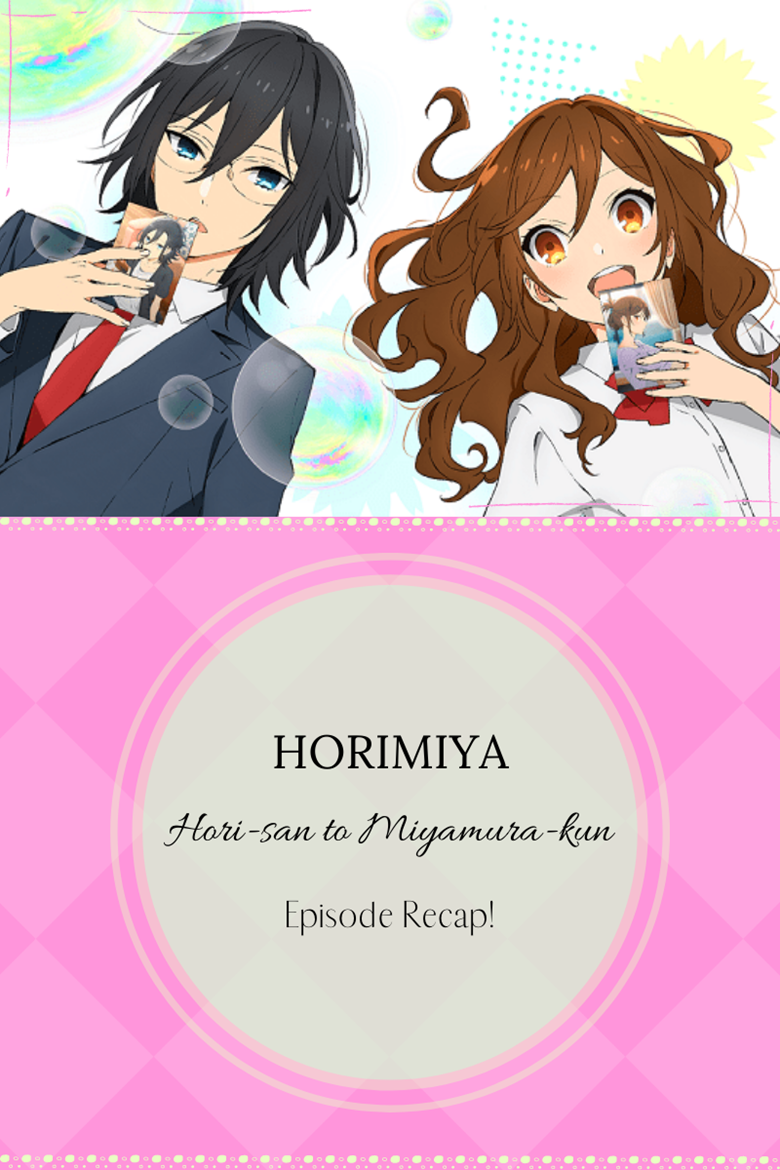 Horimiya Episode Two “You Wear More Than One Face” Recap! – How Anime Stuff  Works!!