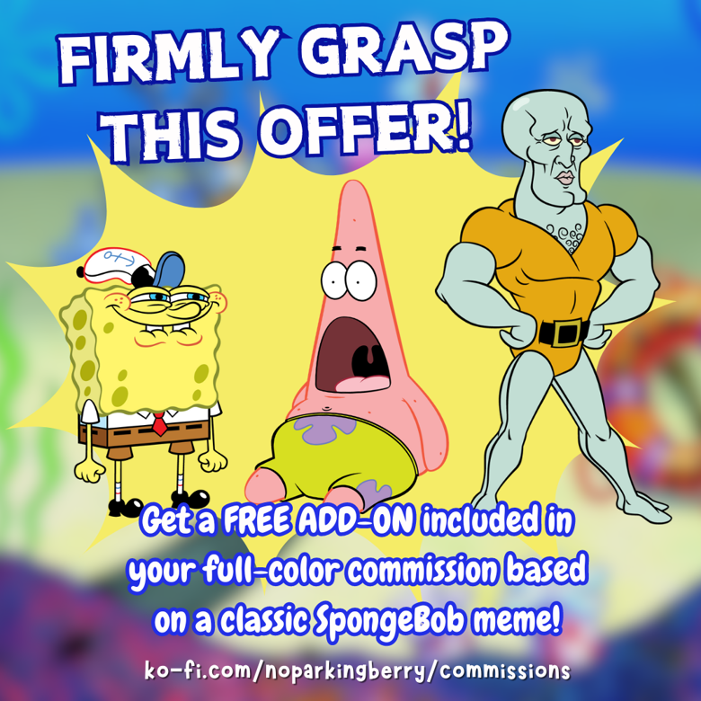 Firmly Grasp This Offer! SpongeBob Meme Commission Special! - Ko-fi ️ ...