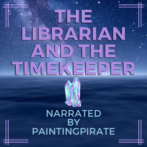 Audio: The Librarian And The Timekeeper   Narrated By PaintingPirate