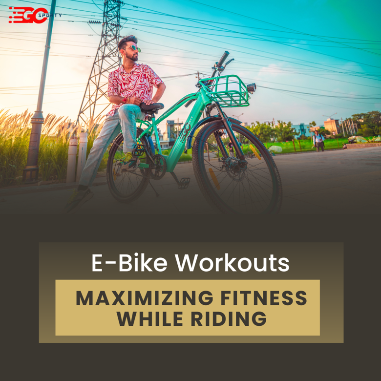 "Maximizing Fitness with E-Bike Workouts"