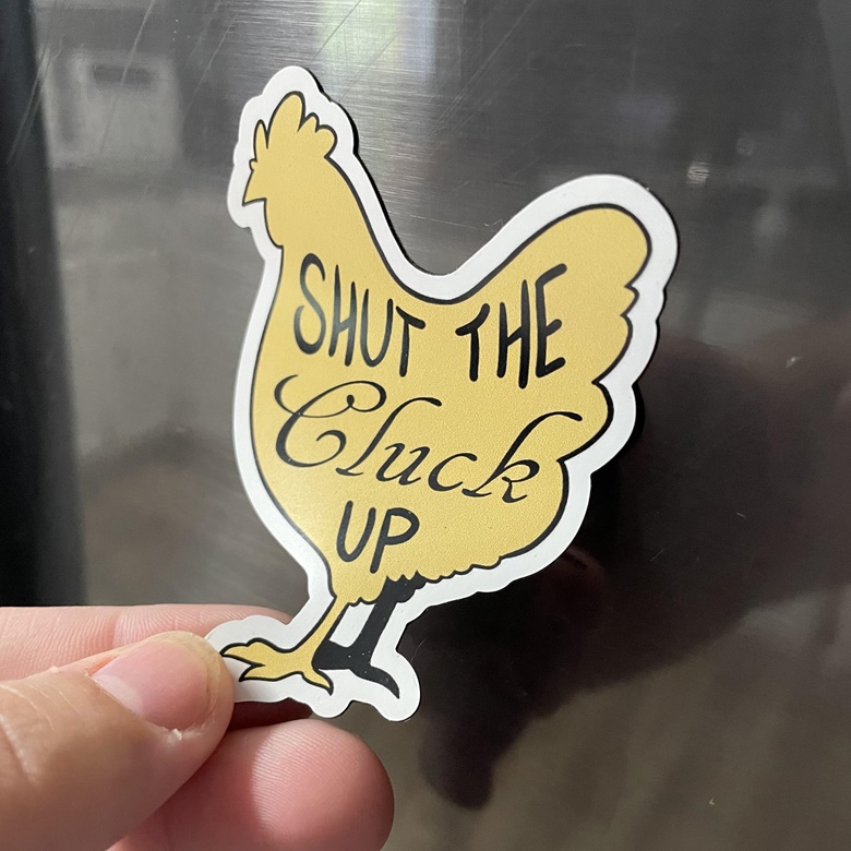 shut-the-cluck-up-vinyl-magnet-matrixpotato-s-ko-fi-shop-ko-fi