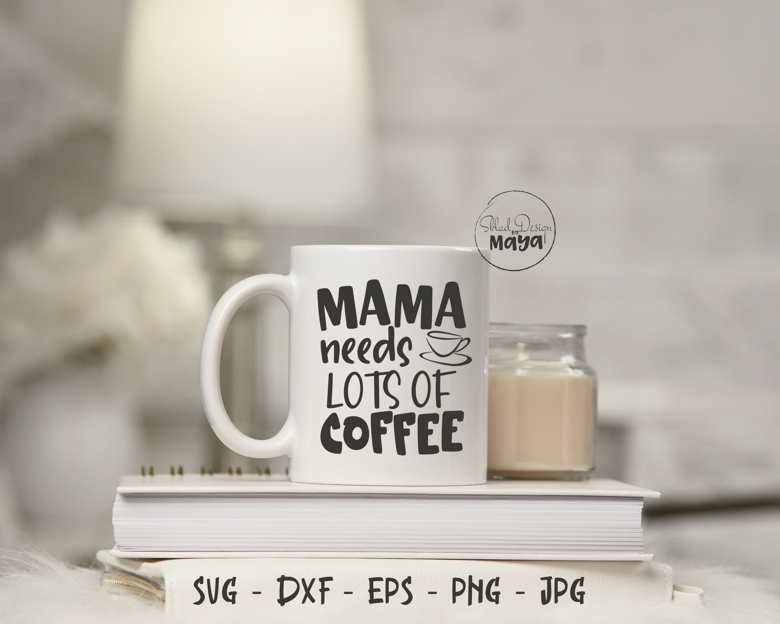 Mama Needs Coffee Svg Quote