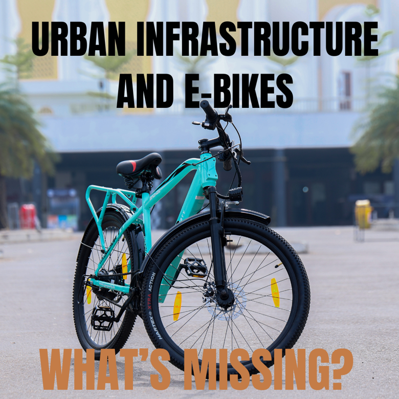 Urban Infrastructure and E-Bikes: What's Lacking?
