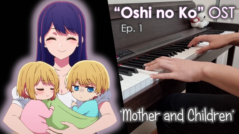 Oshi no Ko Ep. 1 OST - Mother and Children (Short Version) Sheet