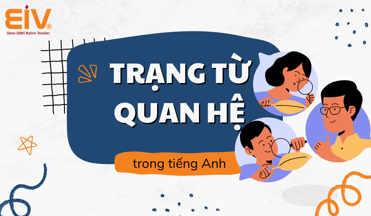 Các trạng từ quan hệ trong tiếng Anh: Khái niệm và cách sử dụng