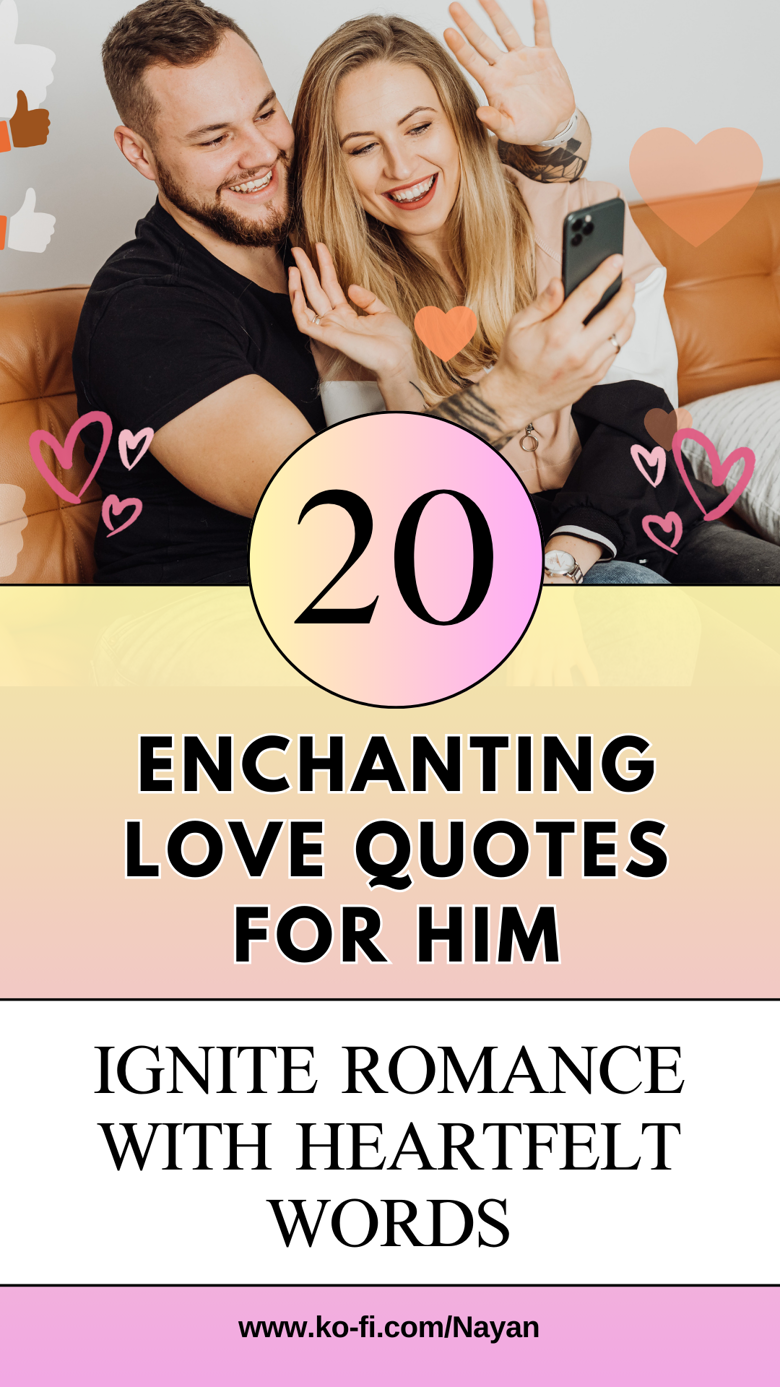 20 Enchanting Love Quotes for Him: Ignite Romance with Heartfelt Words ...