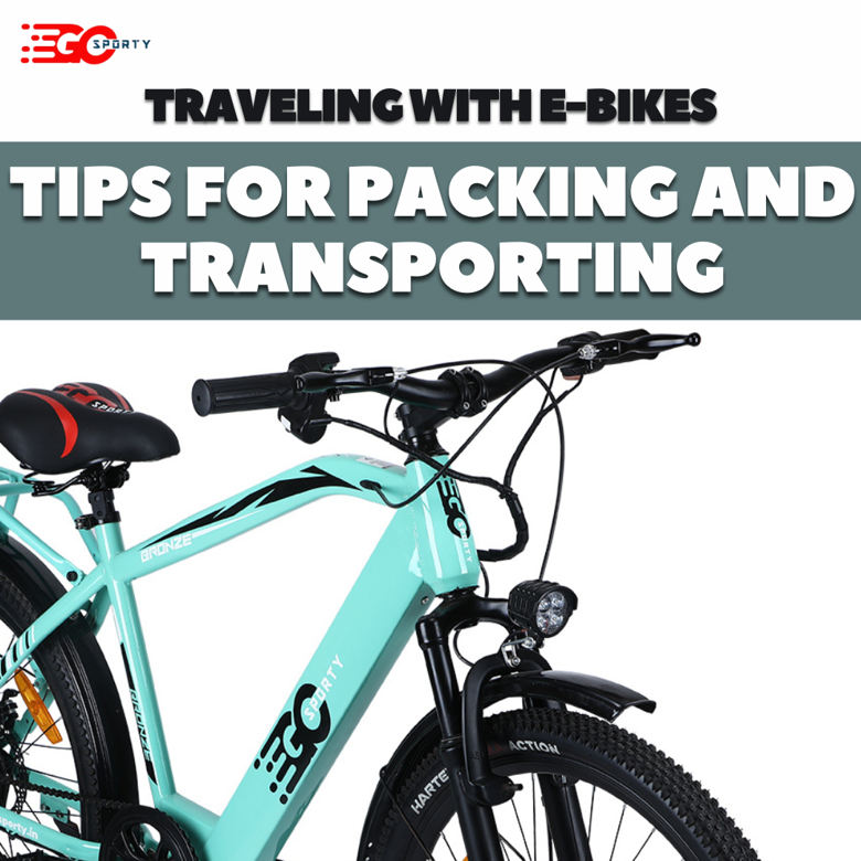 Traveling with E-Bikes: Packing and Transport Tips