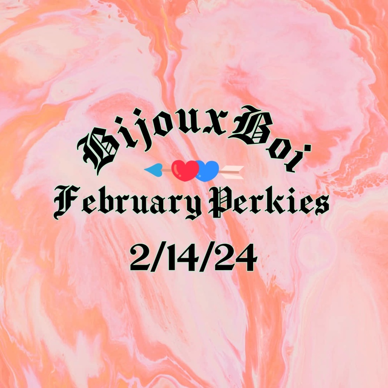 The BijouxBoi Special: February Perkies - BijouxBenthox's Ko-fi Shop ...