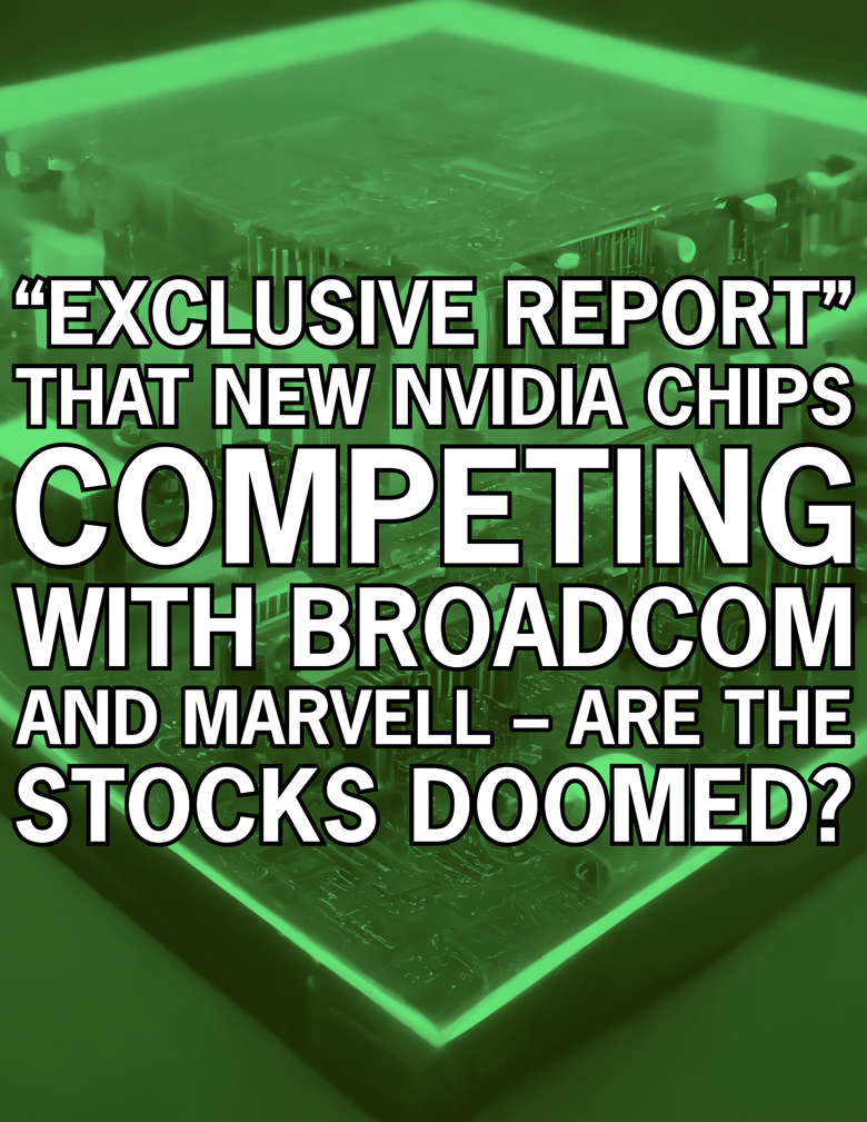 New “Exclusive Report” That New Nvidia Chips Competing With Broadcom ...