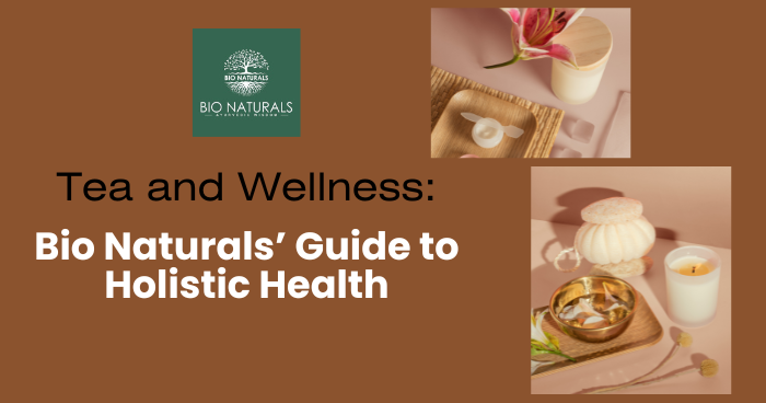 Bio Naturals’ Guide to Holistic Health