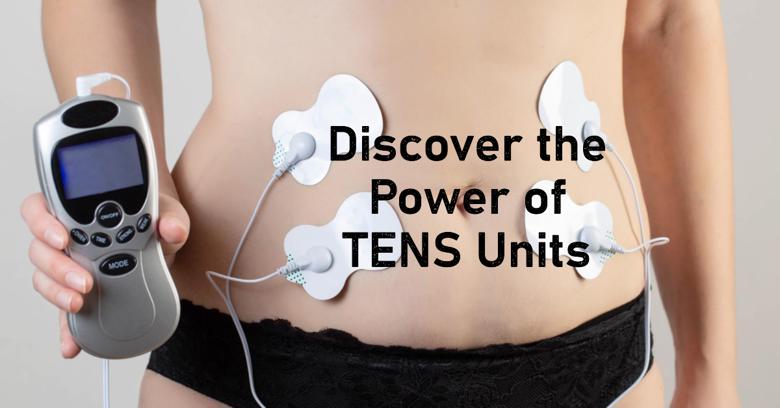 Discover the Power of TENS Units