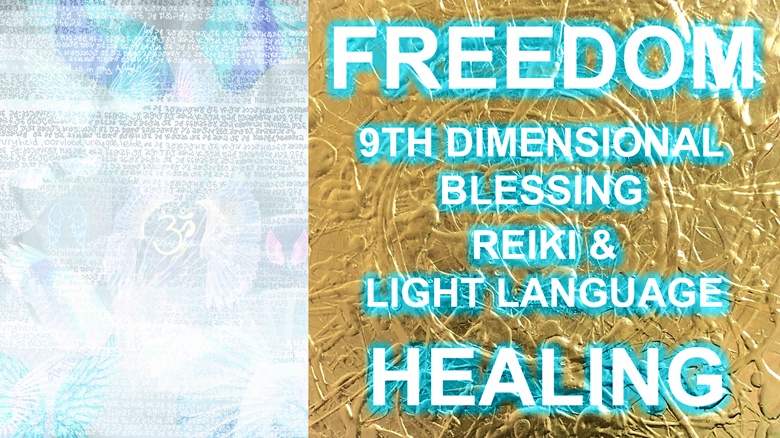 Freedom And 9th Dimensional Blessing Light Language And Reiki