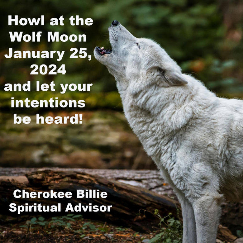 Howl at the Wolf Moon January 25 2024 and let your intentions be heard