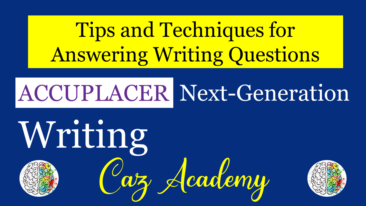 Accuplacer next generation writing tips and techniques for answering