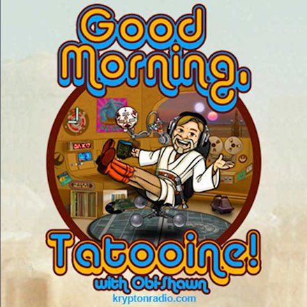 Good Morning, Tatooine! w/ Obi-Shawn Crosby