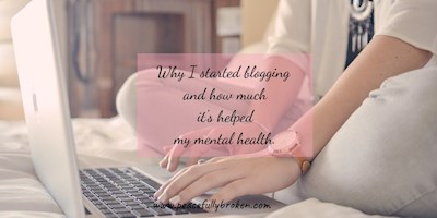 Why I began blogging for my mental health. 