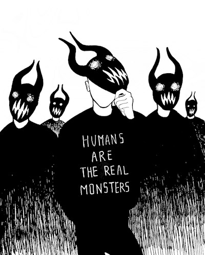 Humans Are the Real Monsters