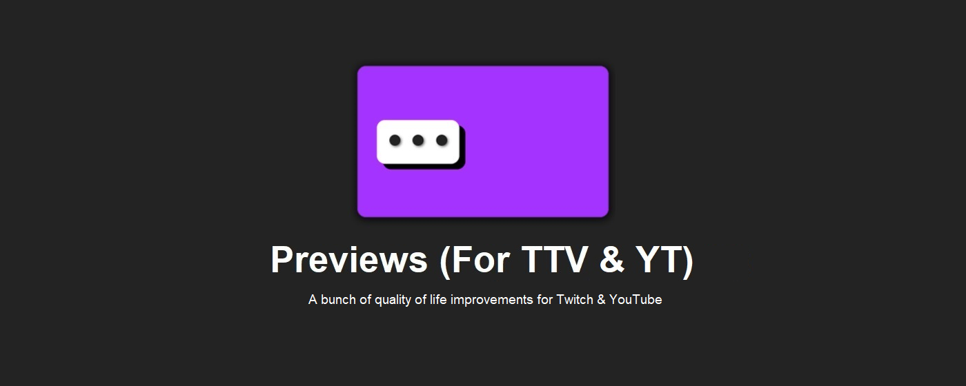 Previews (For TTV & YT)